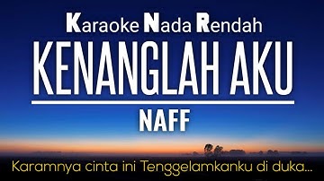 Naff - Kenanglah Aku Karaoke Lower Key Nada Rendah