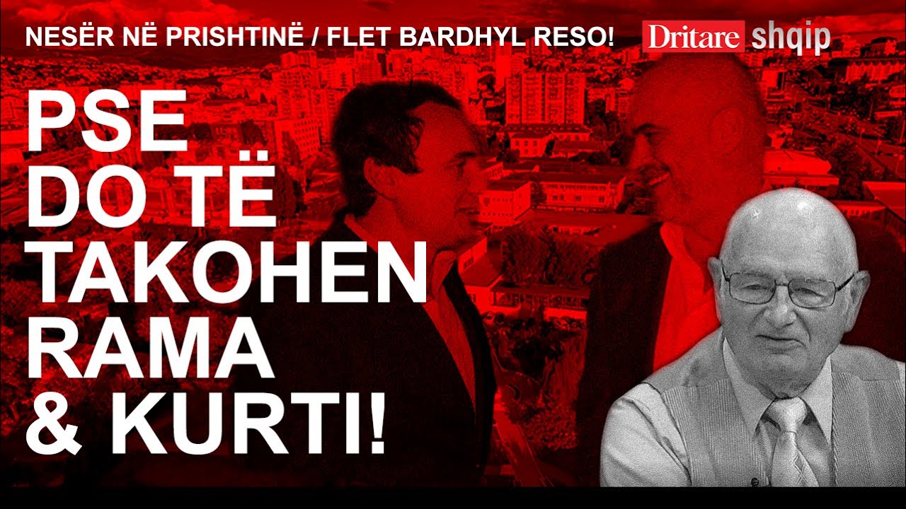 Nesër në Prishtinë! / Pse do të takohen Rama me Kurtin! Flet Bardhyl Reso! | Shqip nga Rudina Xhunga