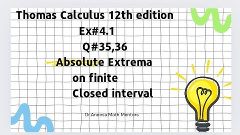 Ex#4.1 Q#35,36 Thomas calculus 12th edition| Absolute Extrema on finite closed interval