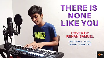 There Is None Like You | Cover Version| Rehan Samuel | Lenny LeBlanc