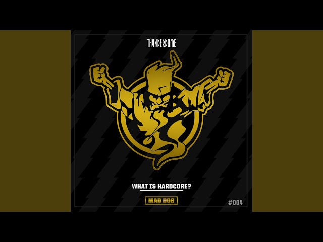 Mad Dog - What Is Hardcore
