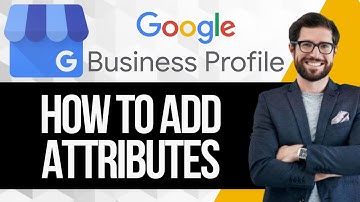 How to Add Attributes to Google Business Profile