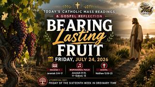 Bearing Lasting Fruit – Friday, July 24, 2026