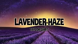 Taylor Swift - Lavender Haze (Lyrics)