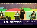 Teri diwani   sung by anshika chonkar  live performance by global melodies
