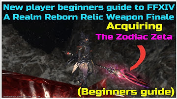 New player beginners guide to FFXIV A Realm reborn Relic weapon Finale the zodiac Zeta