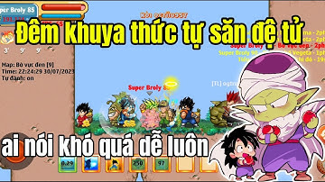 Ngọc Rồng Online - Hành trình cày lại nick tập 4 : săn đệ