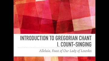 Introduction to Gregorian Chant I - Count Singing (Alleluia)