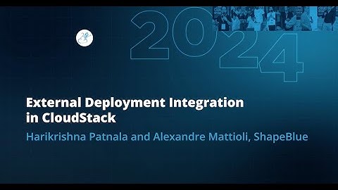 External Deployment Integration in CloudStack | Harikrishna Patnala, Alexandre Mattioli