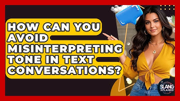 How Can You Avoid Misinterpreting Tone In Text Conversations? | SlangXplained