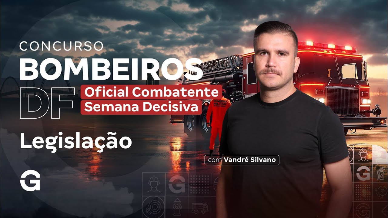 Concurso Bombeiros DF Oficial Combatente: Semana Decisiva | Legislação com Vandré Silvano