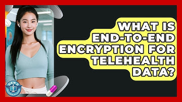 What Is End-to-End Encryption For Telehealth Data? - Gen Z Telehealth Guide