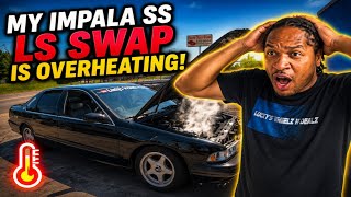 🔥 My LS Swapped Impala SS Is OVERHEATING! What Went Wrong?! 😱