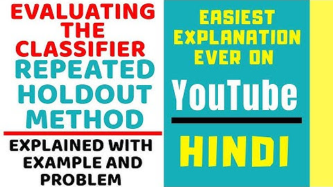 Repeated HoldOut Method ll Evaluating The Classifier ll Overlapping Test Set Problem Explained