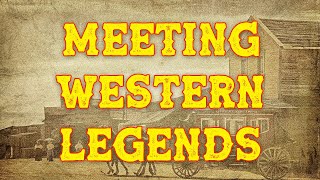 Meeting Western Legends