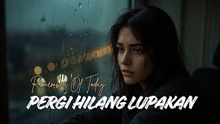 Download Lagu Pergi Hilang Lupakan - Remember Of Today (Cover Syahdu) MP3 Download Lagu Pergi Hilang Lupakan - Remember Of Today (Cover Syahdu) MP3