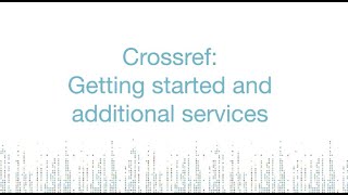 Finding your way with Crossref: getting started & additional services