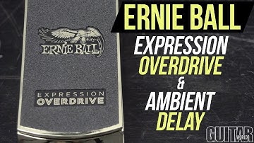 Ernie Ball Expression Overdrive & Ambient Delay Preview