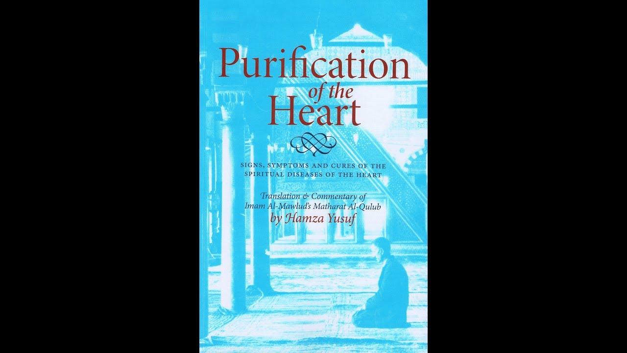 1 Of 2 Purification Of The Heart By Shaykh Hamza Yusuf Youtube
