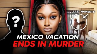 The Businesswoman \u0026 Influencer Model That Was Murdered By Friends On Vacation In Mexico