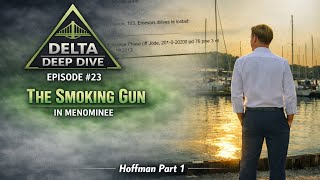 23: The Smoking Gun in Menominee part 1 | Delta Deep Dive Ep 23 