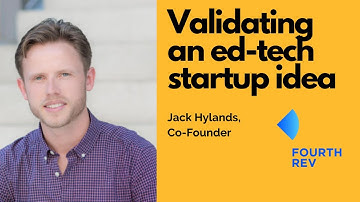 How to Validate a B2B Education Startup Idea - Jack Hylands Interview  Co-Founder @FourthRev