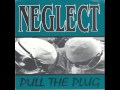 Neglect  pull the plug full ep