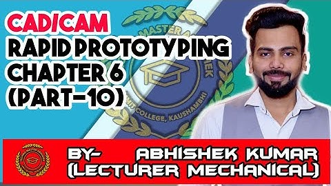 LECTURE-48#3D_PRINTING#Rapid Prototyping(CH.6,PART-10) ##CAD/CAM#MECH.ENGG.4thSEM