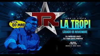 DJ MAD VUELVE A "LA TROPI"