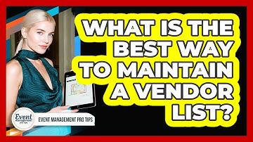 What Is The Best Way To Maintain A Vendor List?