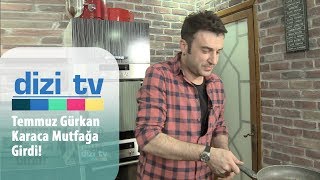 Temmuz Gürkan Karaca mutfağa girdi! - Dizi Tv 644. Bölüm