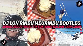 DJ LON RINDU MEURINDU BOOTLEG SOUND JEDAG JEDUG VIRAL TIKTOK YANG KALIAN CARI CARI!!!