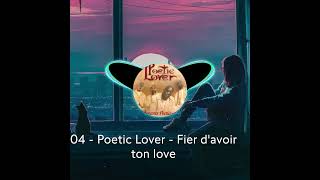 04 - Poetic Lover - Fier d'avoir ton love