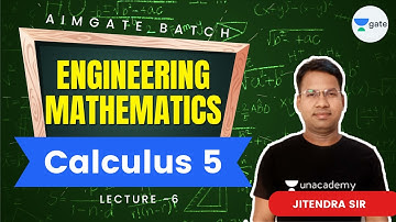 Calculus - 5 | L 6 | Engineering Mathematics | AimGATE Batch | GATE/ESE 2022 | Jitendra Sir