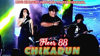 🔥MANTAP❗FLOOR 88 - CHIKADUN..Dpt Sorakan Gemuruh Dr Penonton 🔴LIVE KONSERT ABSOLUT MUSIC FESTIVAL