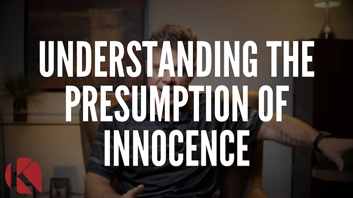 UNDERSTANDING THE PRESUMPTION OF INNOCENCE
