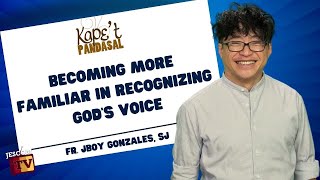 BECOMING MORE FAMILIAR IN RECOGNIZING GOD’S VOICE | Kape't Pandasal - Fr Jboy Gonzales SJ