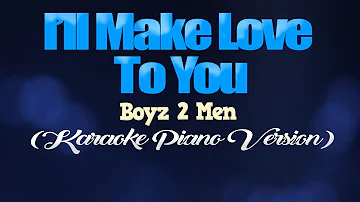 I'LL MAKE LOVE TO YOU - Boyz II Men (KARAOKE PIANO VERSION)