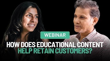 How does educational content help retain customers?