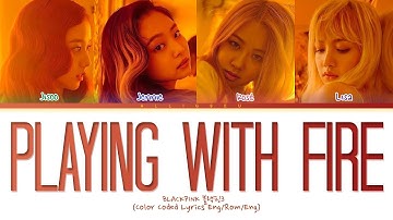 BLACKPINK - PLAYING WITH FIRE (Color Coded Lyrics)
