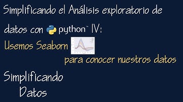 09 Simplificando el análisis exploratorio de datos con python IV: Seaborn para analizar datos
