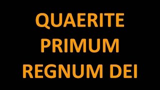 QUAERITE PRIMUM REGNUM DEI