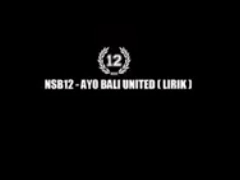 NSB12 - AYO BALI UNITED (lirik Lagu)