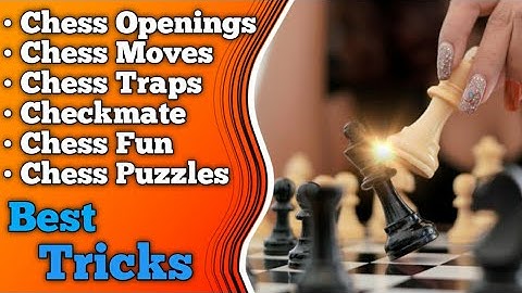 Chess • Chess Game • Chess Openings • Chess Moves • Chess Tricks • Chess Master • Chess Traps