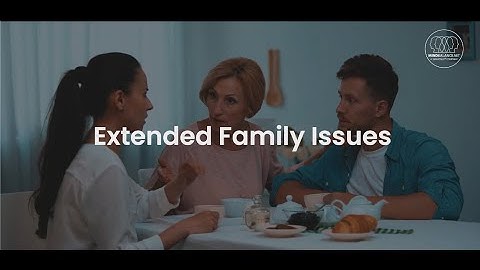 Extended Family Issues - Hundreds of free videos