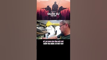 KỸ SƯ CHUI VÀO ỐNG HÚT KHÍ KIỂM TRA ĐỘNG CƠ MÁY BAY #quansu #tintuc