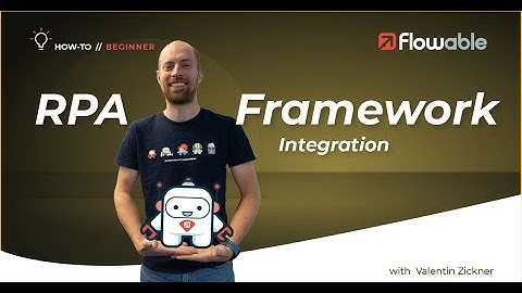 Integrating with the RPA Framework | How-To | Flowable | 2025