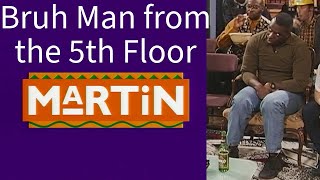 Bruh Man from the 5th Floor | Martin All Appearances