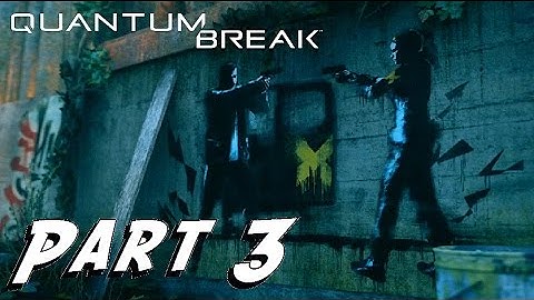 Quantum Break - Game Walkthrough - PART 3 - BENDING REALITY - (XboxOne) [HD]