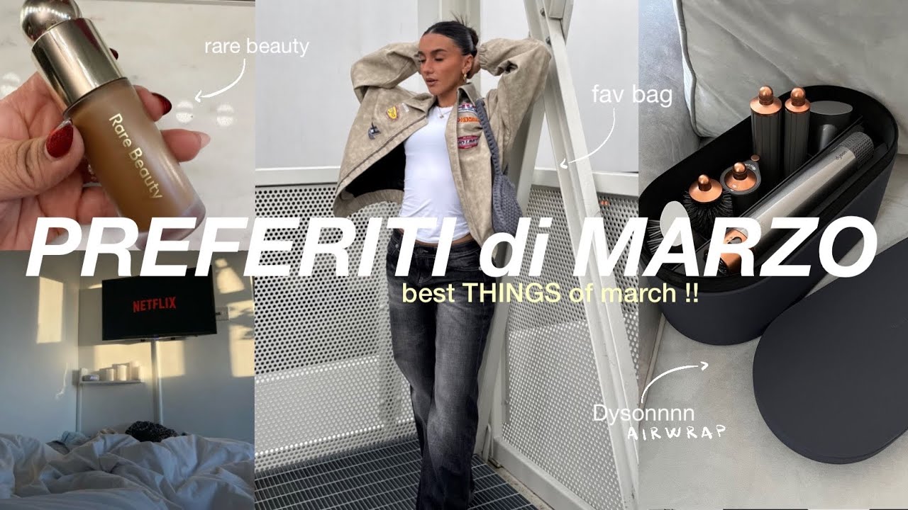 PREFERITI DI MARZO 🪞✨  makeup, abbigliamento, serie tv, haircare, nails, bags & more!